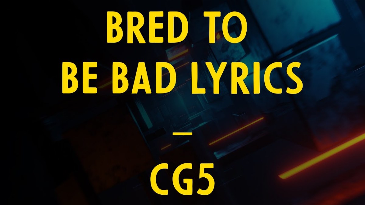 Bred to Be Bad Lyrics – Cg5