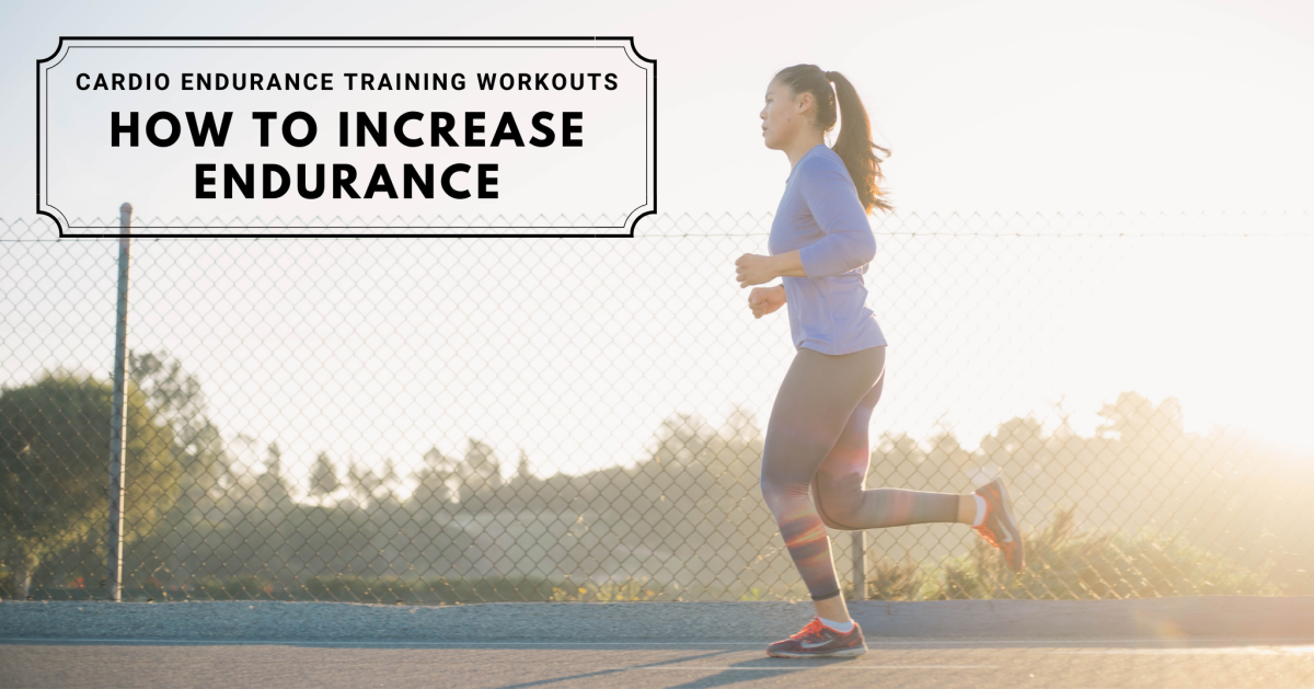 Cardio Endurance Training Workouts: How to Increase Endurance.