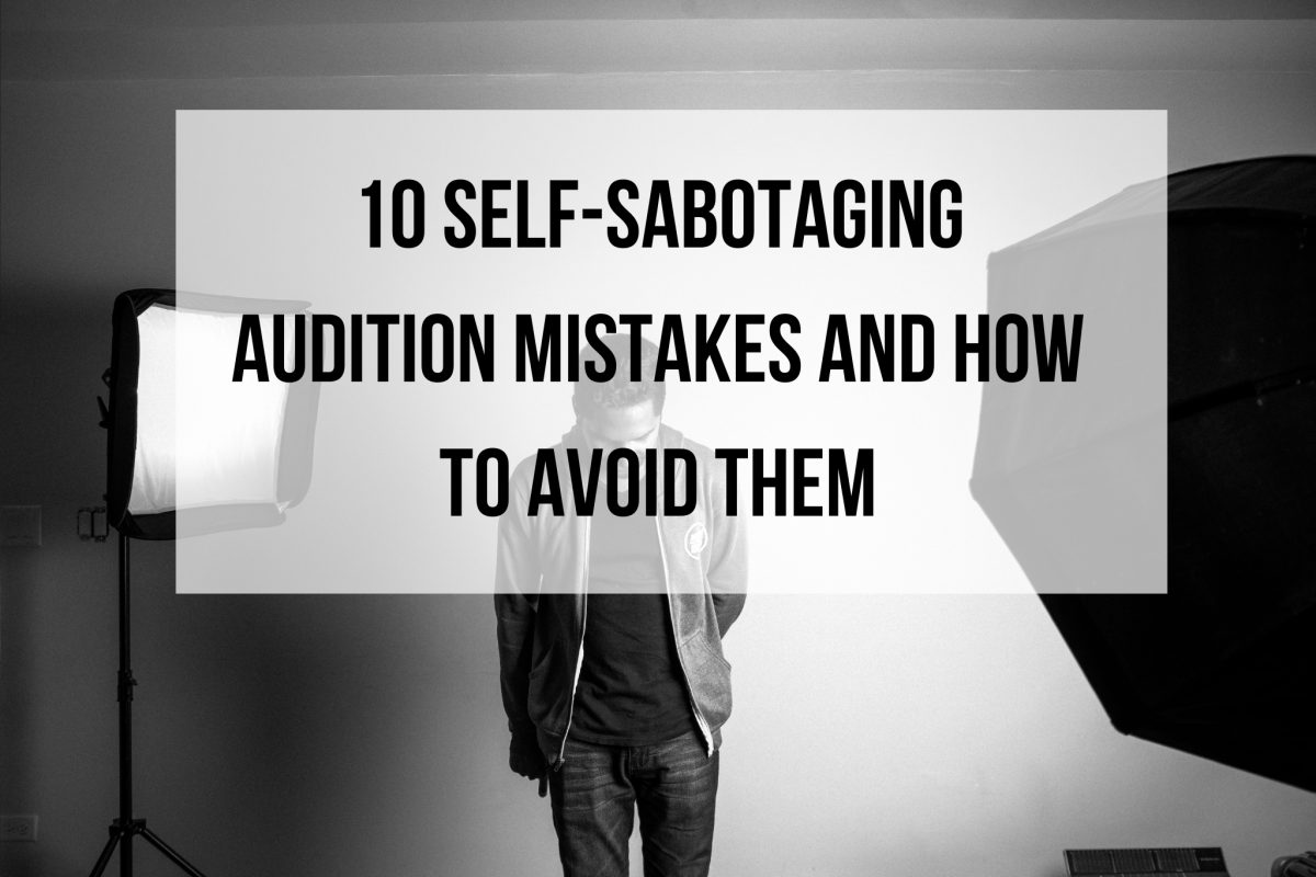 10-self-sabotaging-audition-mistakes-and-how-to-fix-them