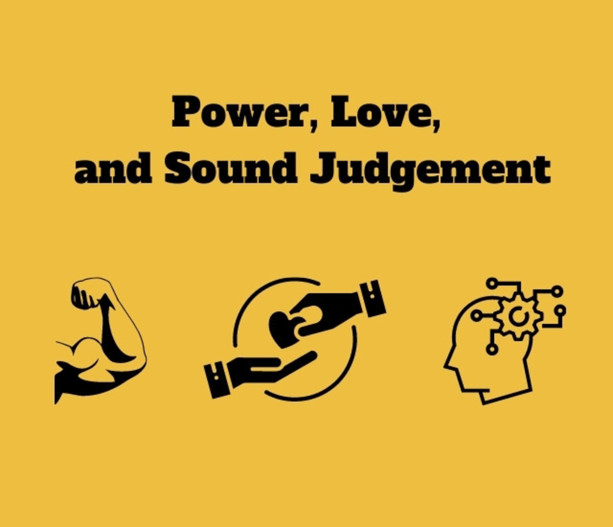 Power, Love, and Good Judgement