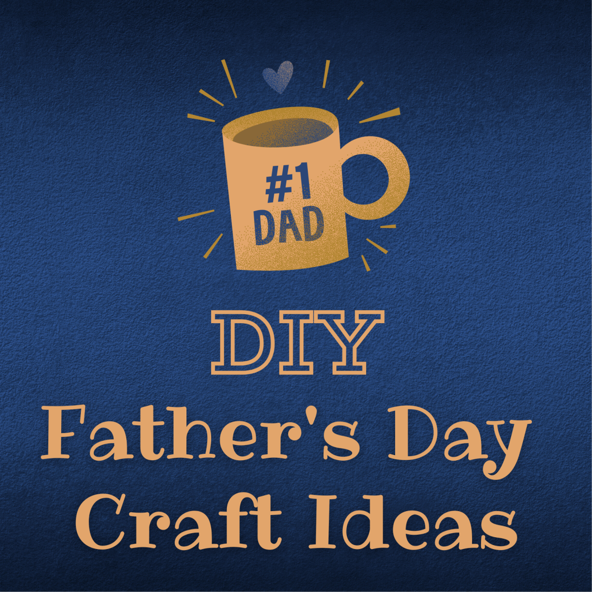20+ Adorable DIY Father's Day Craft Ideas