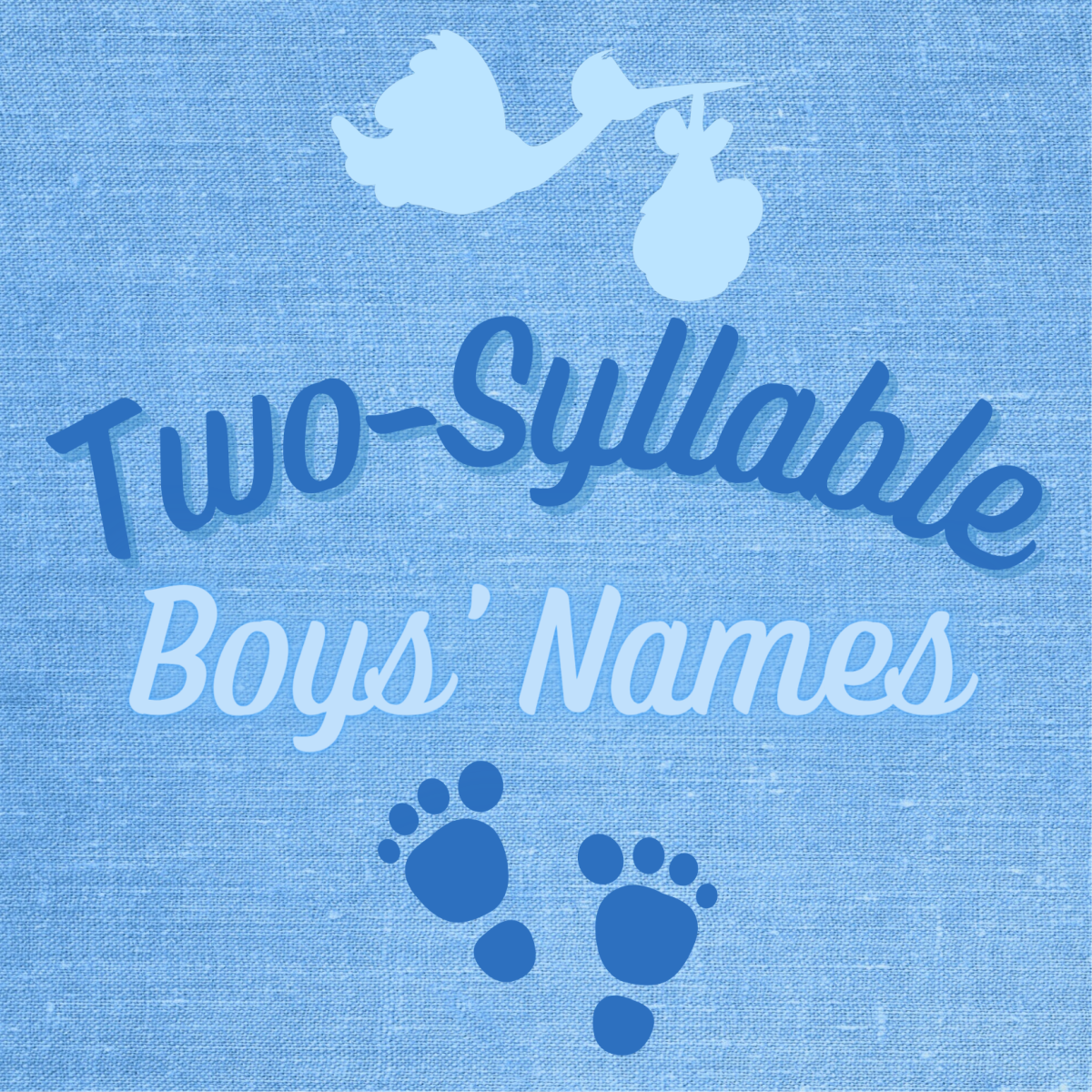Here, you'll find an A–Z list of boy names with two syllables. This article includes lists of famous people with these types of names, biblical ones, and fictional characters.