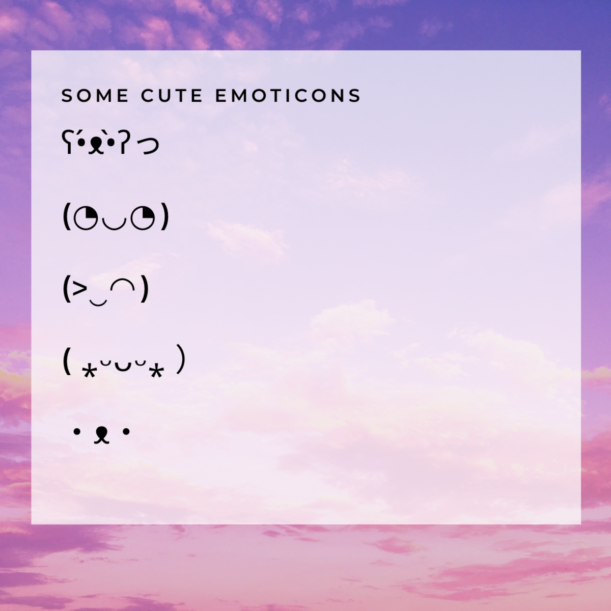 Here are some cute emoticons to help inspire you!