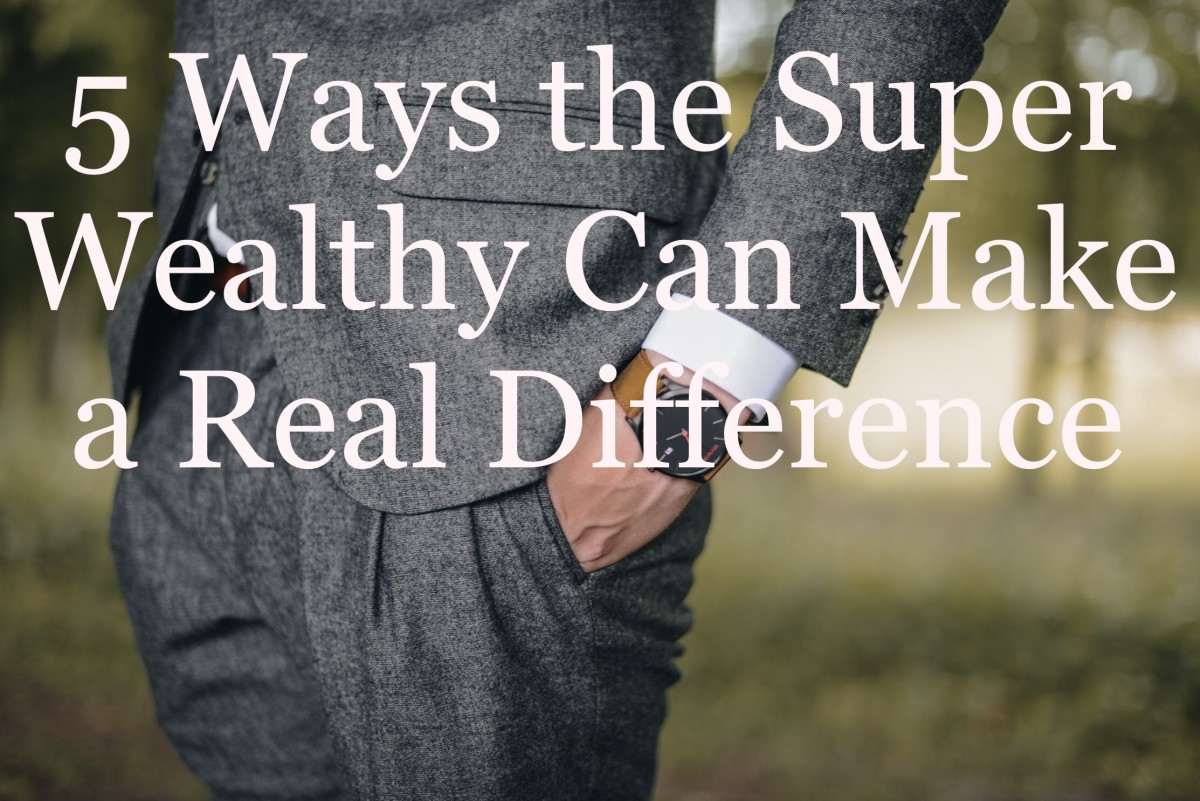 5 Ways the Super Wealthy Can Make a Real Difference