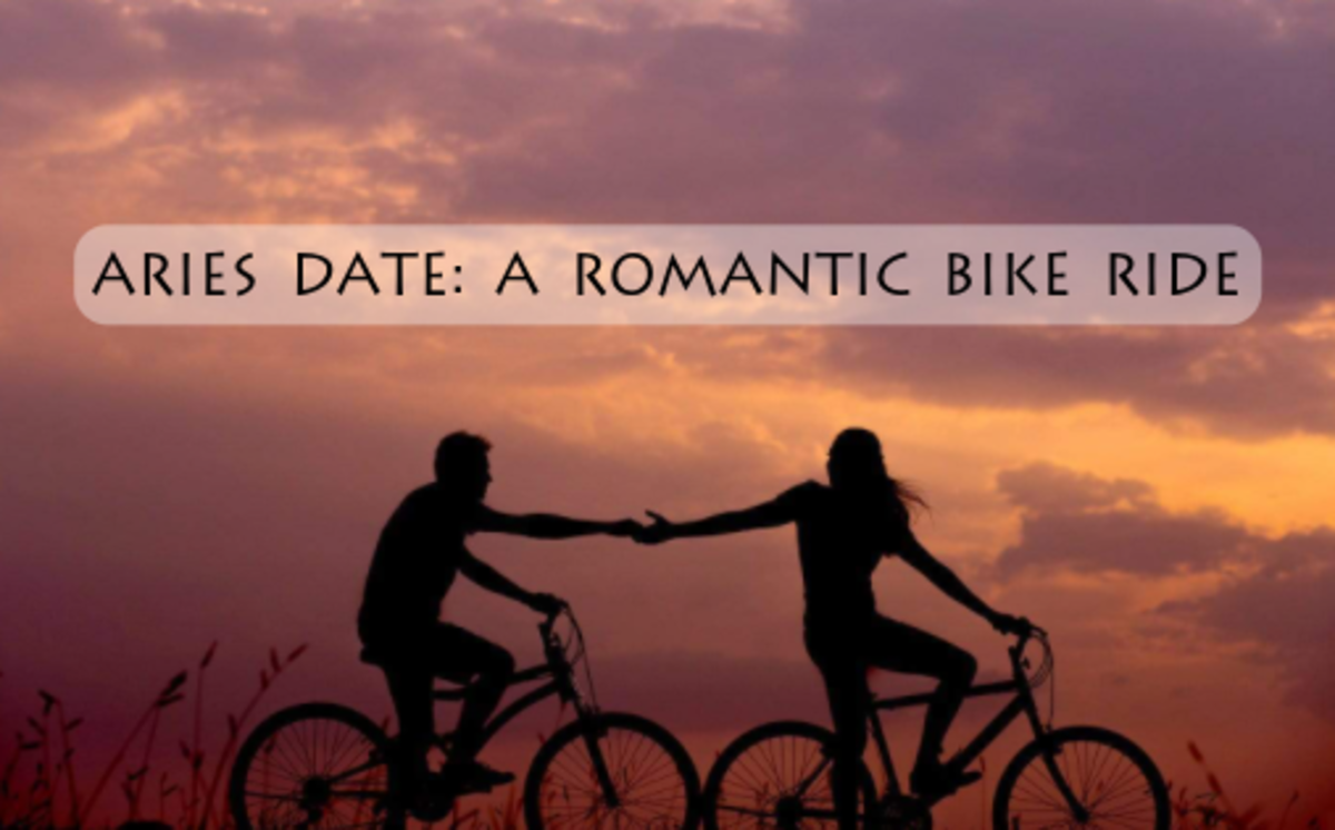Enjoy nature. Go on a bike ride with your romantic interest. Get your heart pumping and your lungs working. Cardio is good for an Aries date. Nature is also a plus.