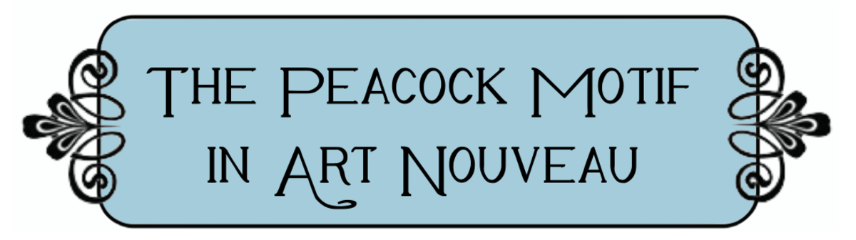 How the Peacock Became One of the Most Popular Motifs in the Art Nouveau Movement