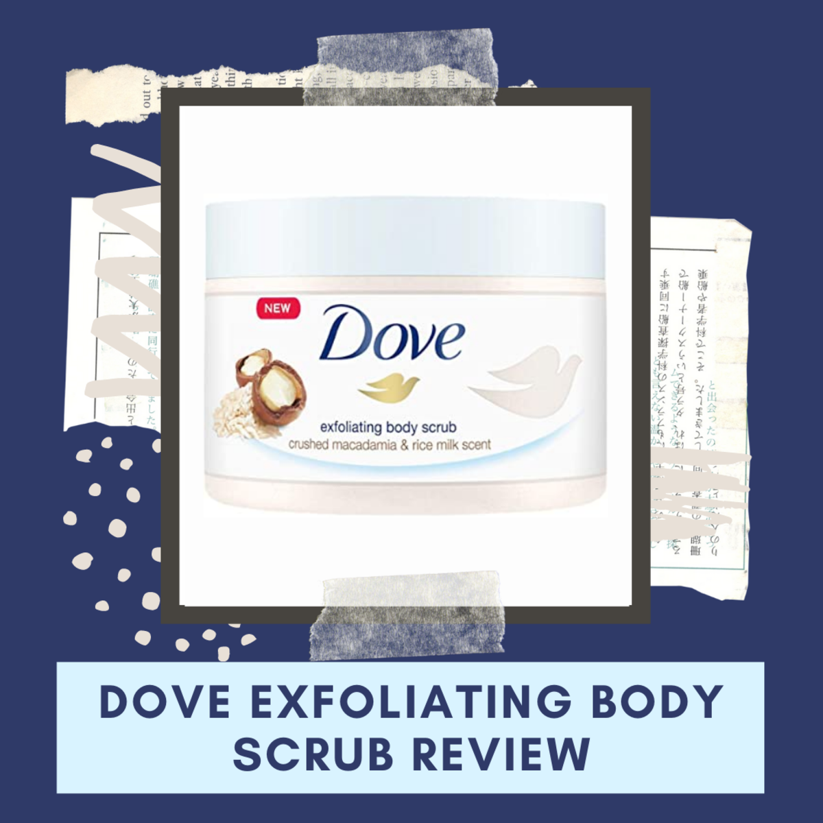 A review of Dove's exfoliating body scrub (crushed macadamia & rice milk scent)