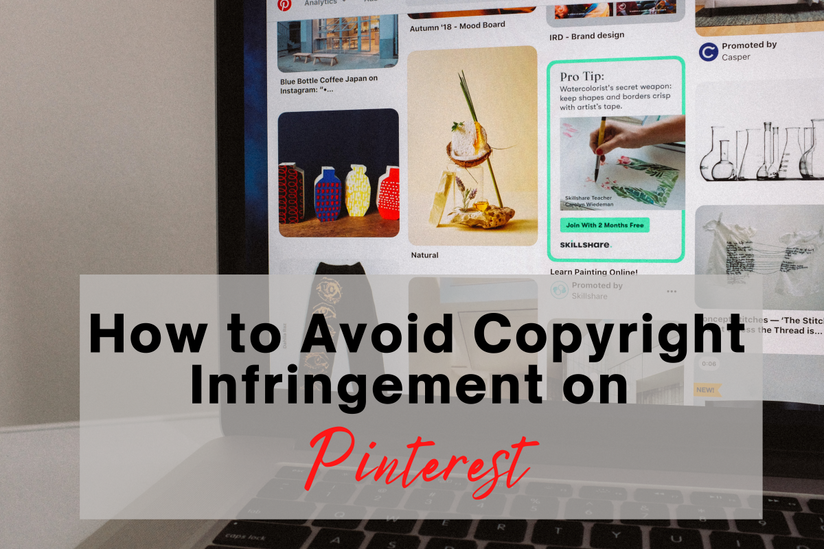 Make sure you know the ins and outs of copyright law as it relates to Pinterest!