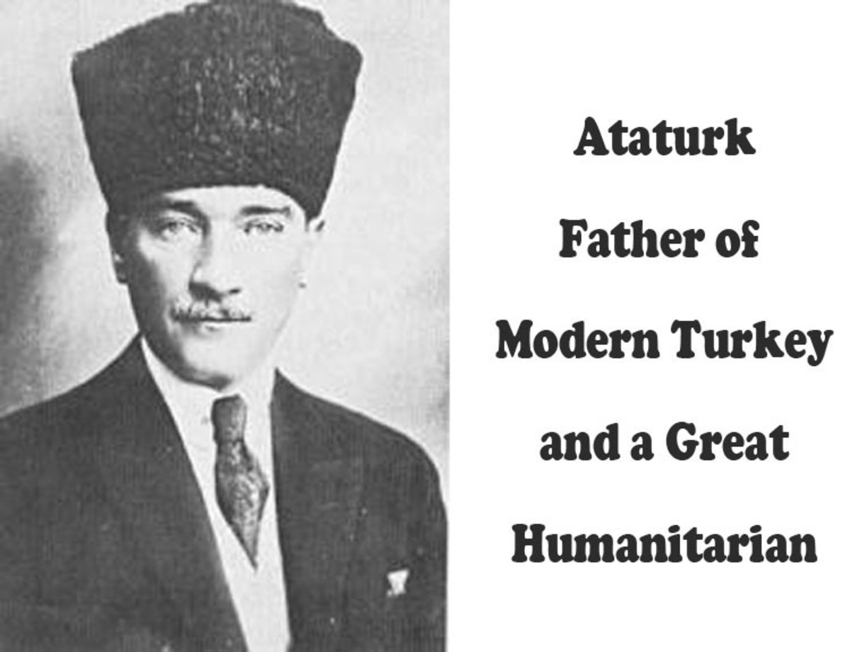 Ataturk--Father of Modern Turkey and a Great Humanitarian