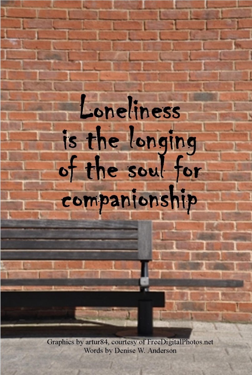 Loneliness is much deeper than we feel with our emotions. It is the pain of the soul.