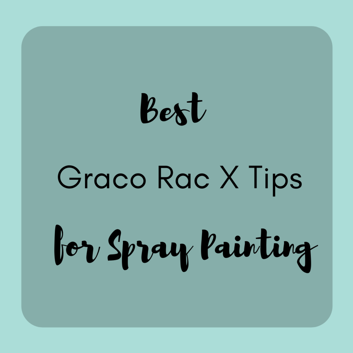 The Best Graco Rac X Tips for Spraying Paint
