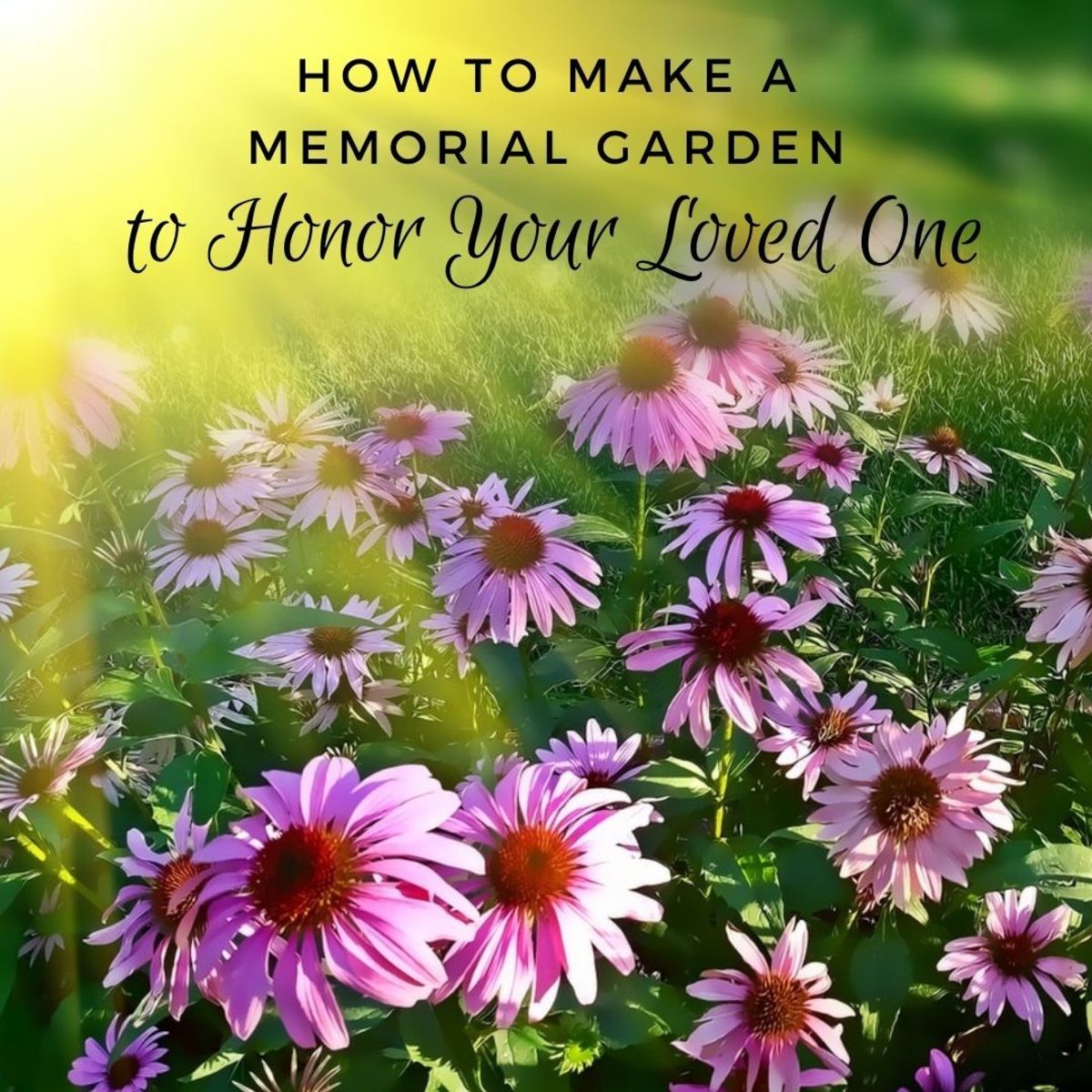 How to Make a Garden to Honor Your Loved One
