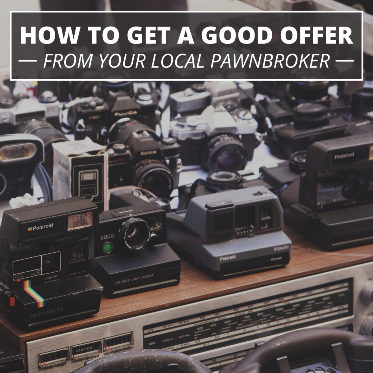 How to Get the Most Money for Your Stuff at a Pawn Shop