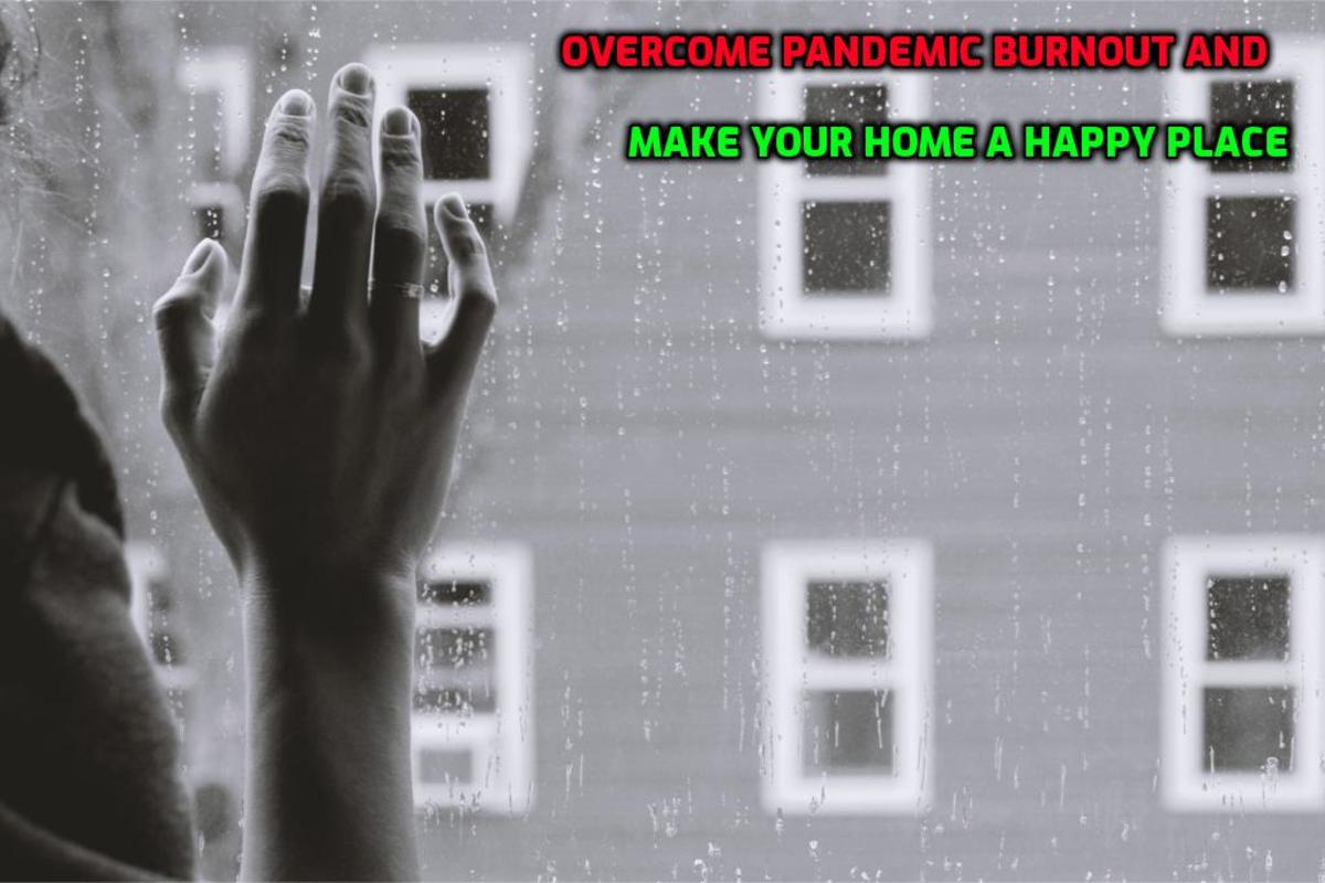 Overcome Pandemic Burnout and Make your Home a Happy Place