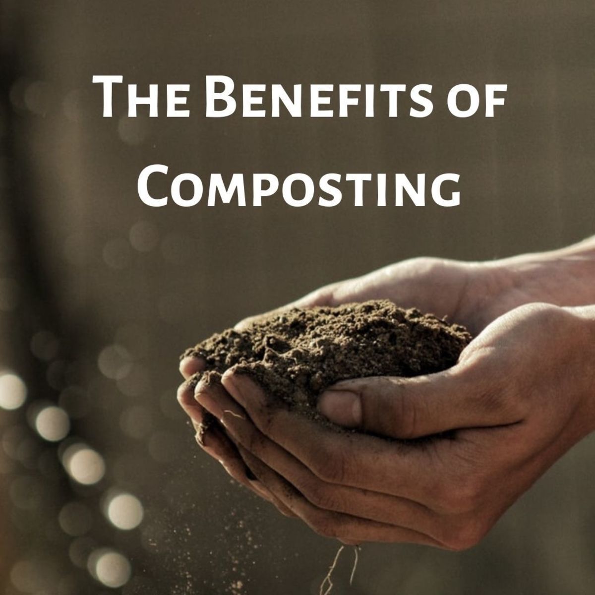The Benefits of Composting