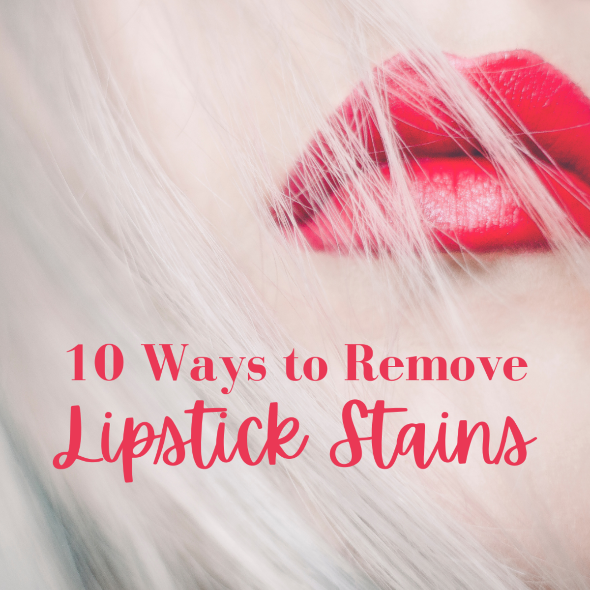 Lipstick Stain Removal: How to Get Lipstick Out of Clothes