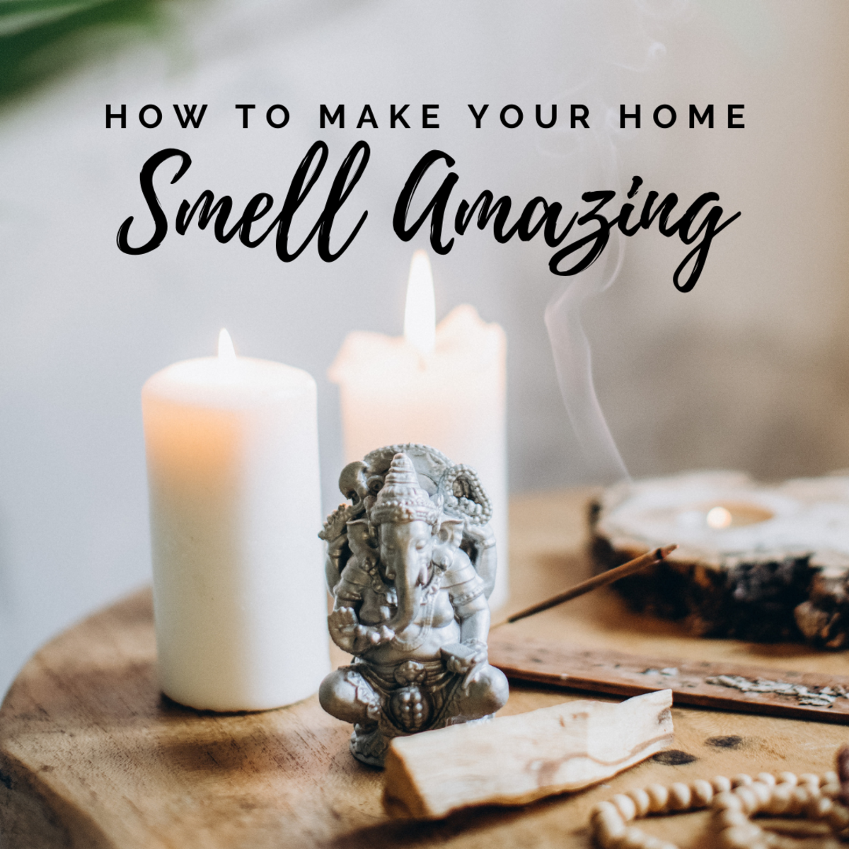 How to Make Your Home Smell Good