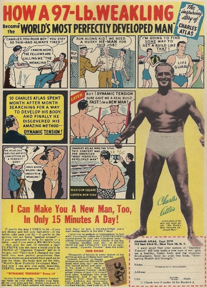 The 97 pound weakling in the Charles Atlas Bullworker ads we found in many old magazines. 