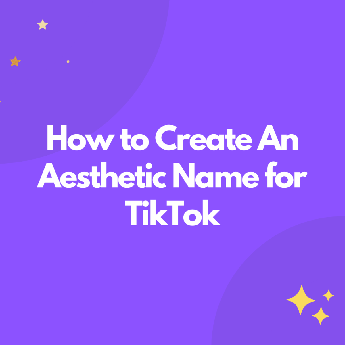 How to Create Aesthetic Names for TikTok: The Ultimate Guide
