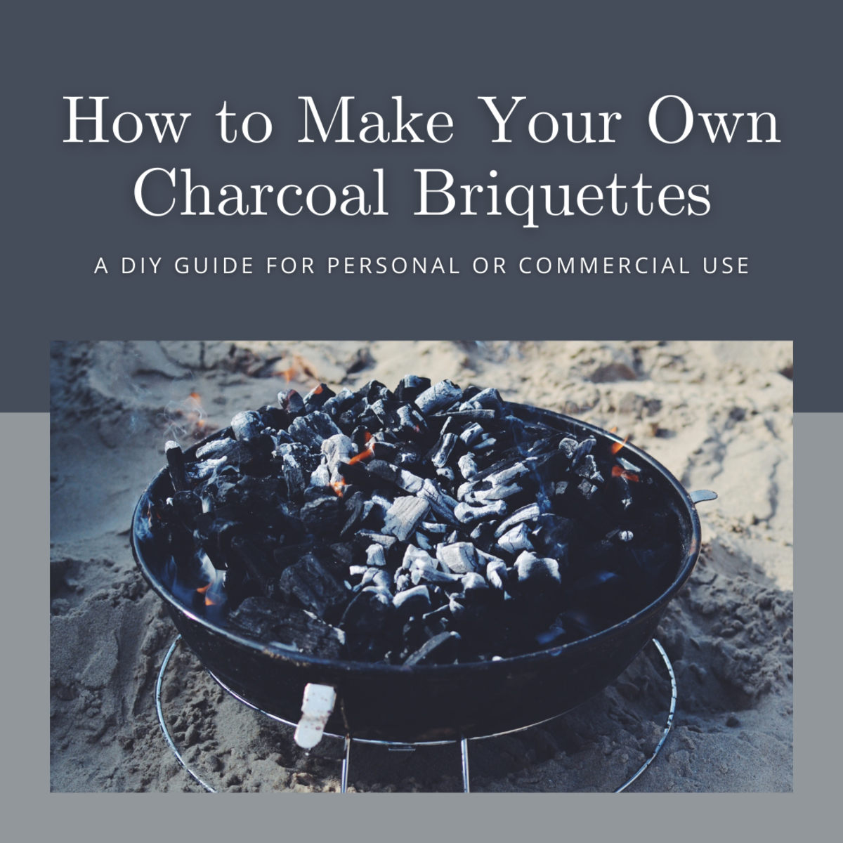 How to Make Your Own Charcoal Briquettes