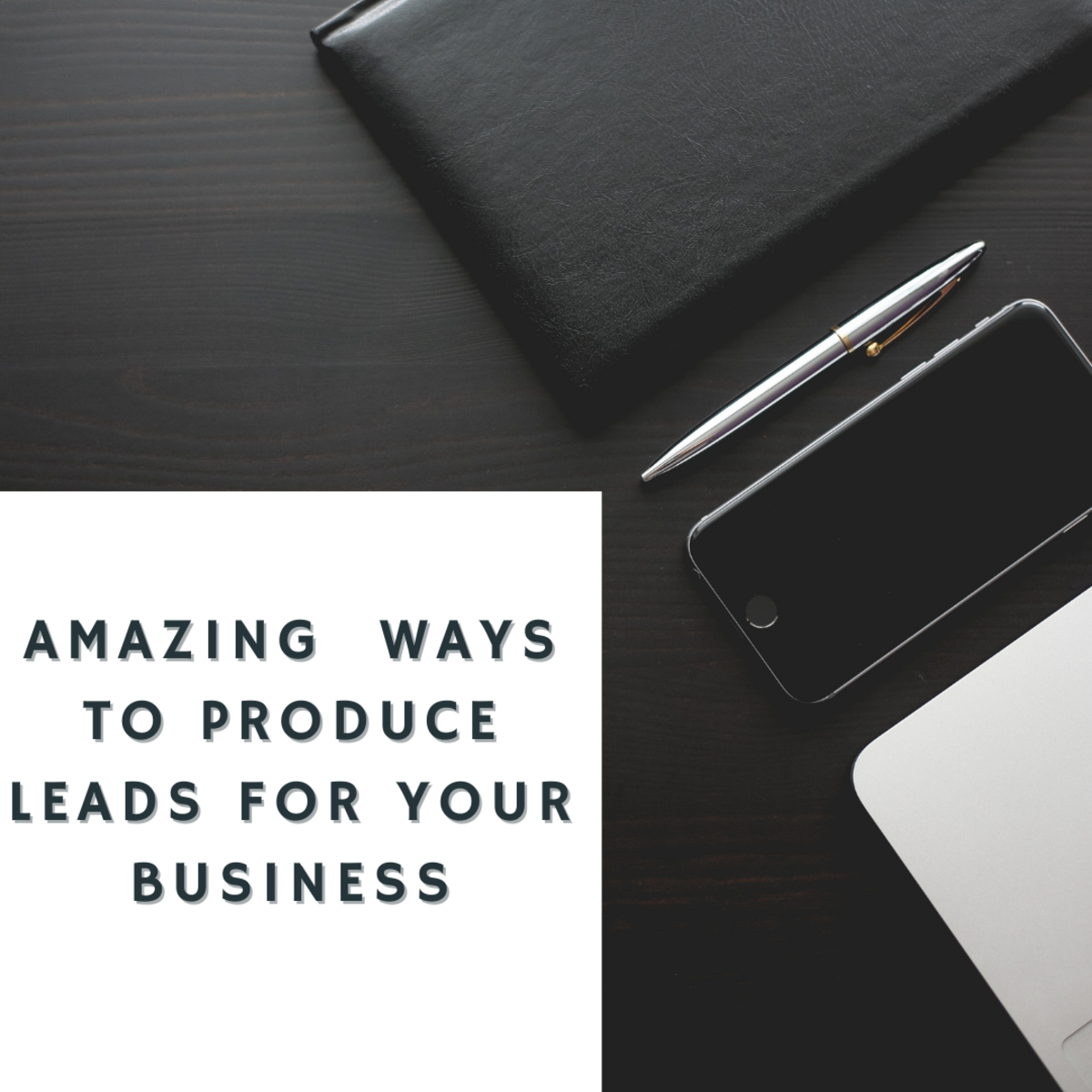 Amazing ways to produce leads for your business
