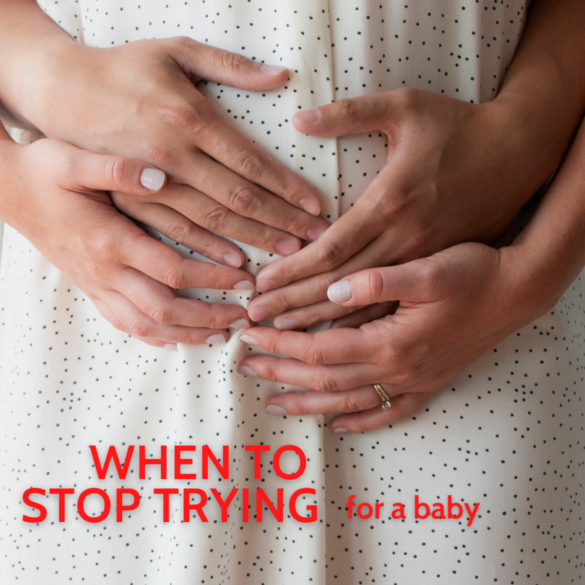 When it's time to stop trying to have a baby. 