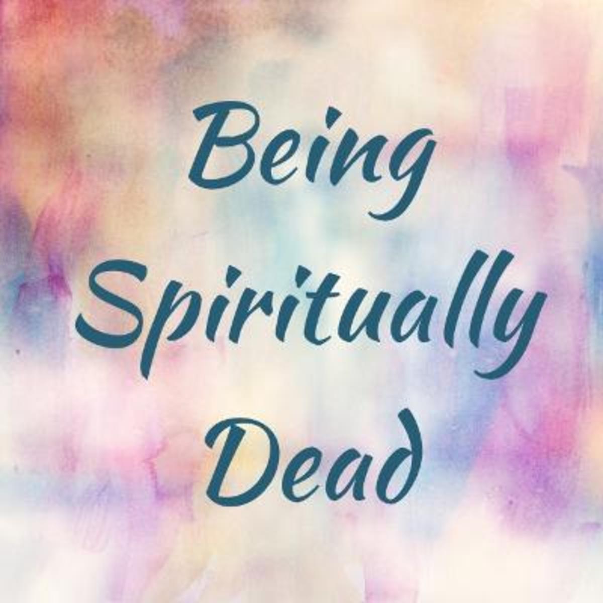 Signs of a Spiritually Dead Christian