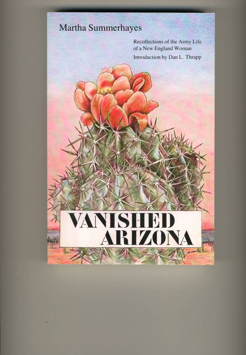 Book Review Vanished Arizona by Martha Summerhayes an 1874 Diary of Army Life in Arizona by a Plucky Woman