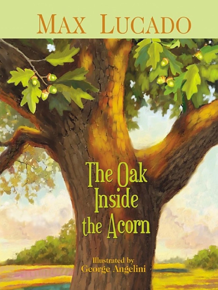 The Oak Inside the Acorn by Max Lucado