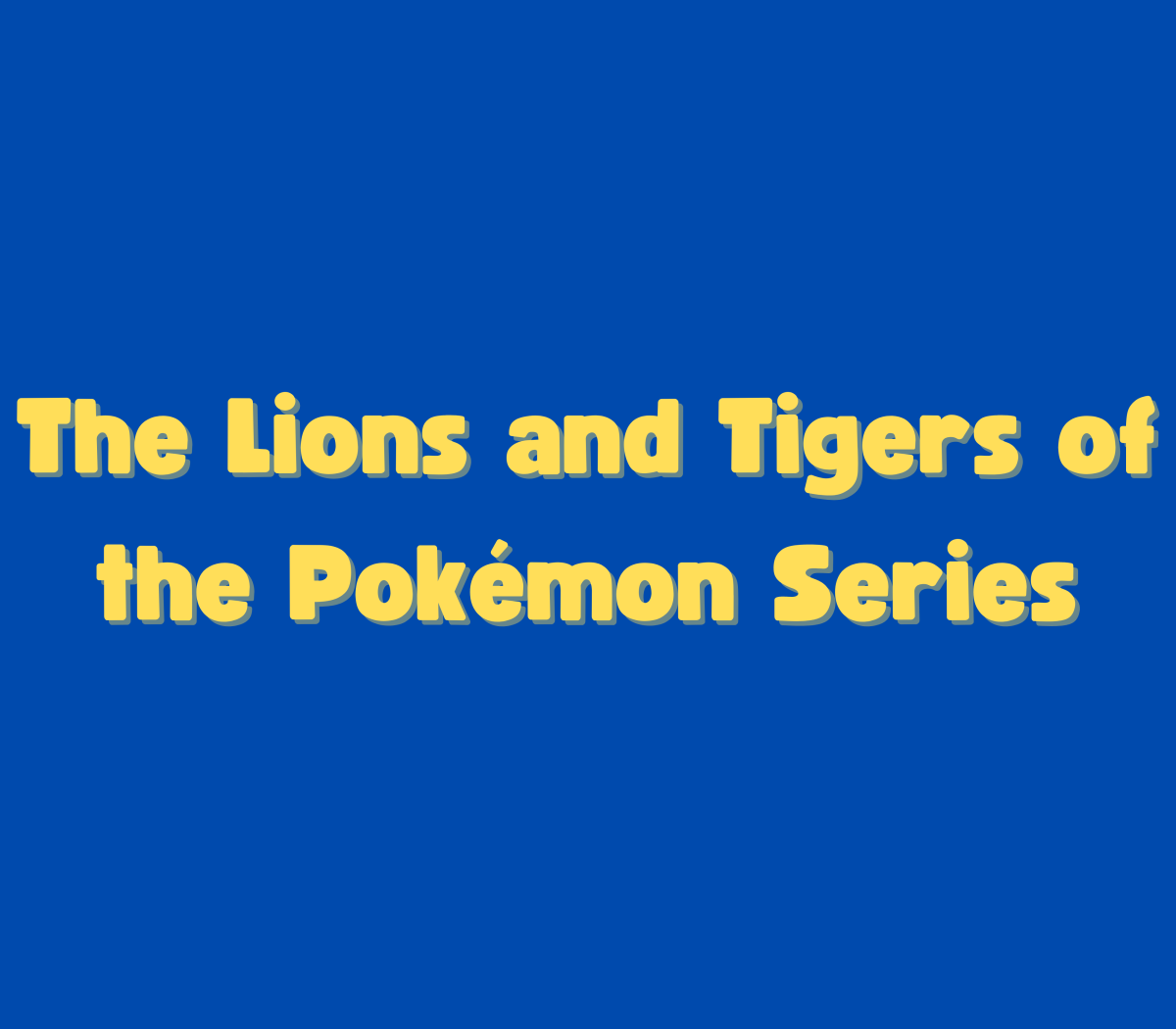 Here is a look at the Pokémon inspired by big cats.