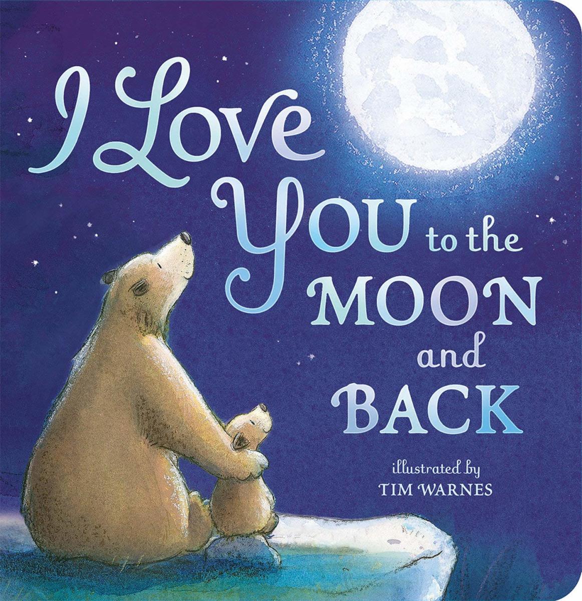 I Love You to the Moon and Back by Amelia Hepworth and Tim Warnes