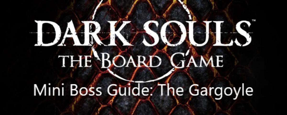 Dark Souls Board Game Mini Boss Guide: The Gargoyle