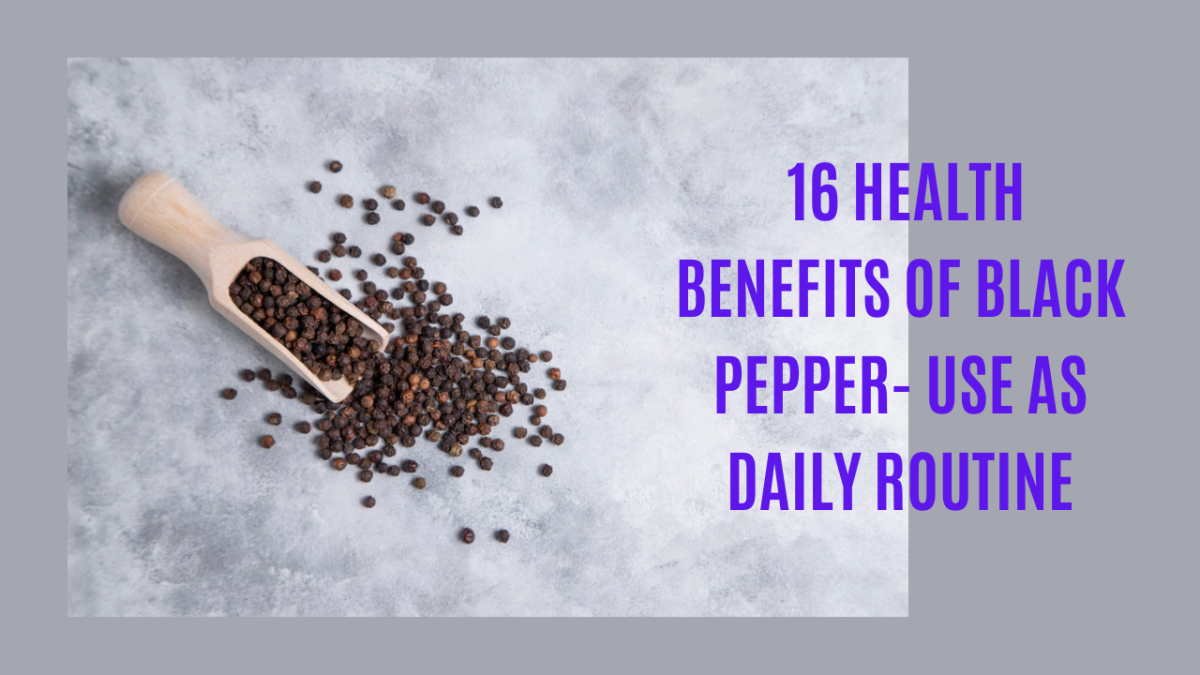 16 Health Benefits of Black Pepper- Use as Daily routine