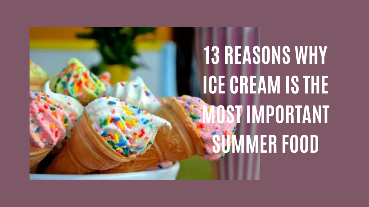 13 Reasons Why Ice Cream Is the Most Important Summer Food