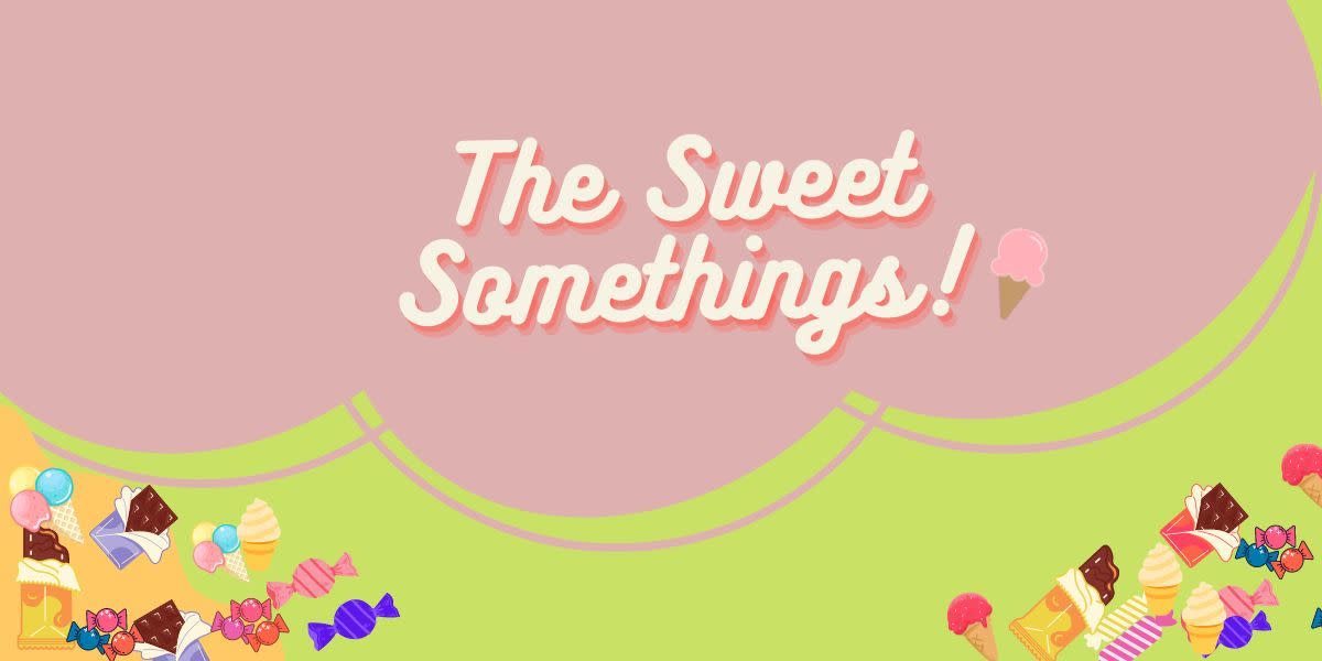 The Sweet Somethings!