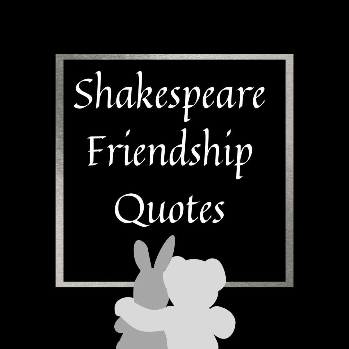 50+ Shakespeare Friendship Quotes