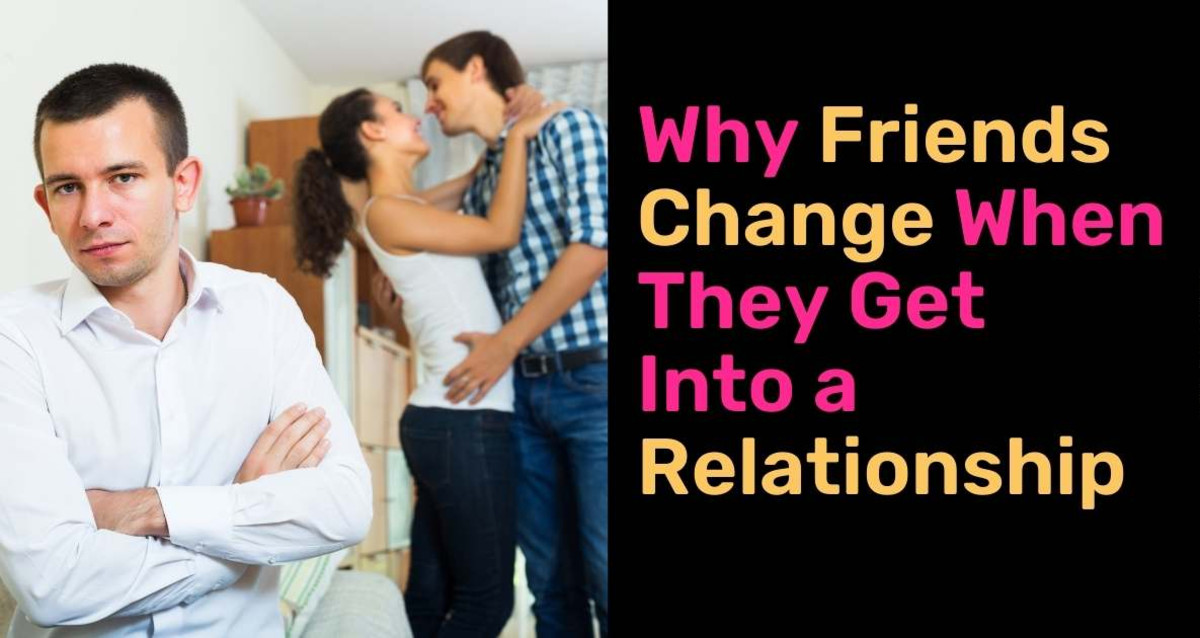 7 Reasons Friends Change When They Get Into a Relationship - PairedLife