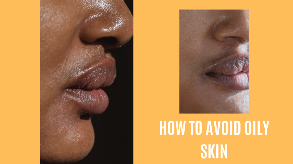 How to Avoid Oily Skin
