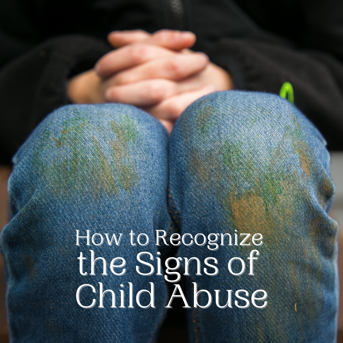 How to Recognize the Signs of Child Abuse