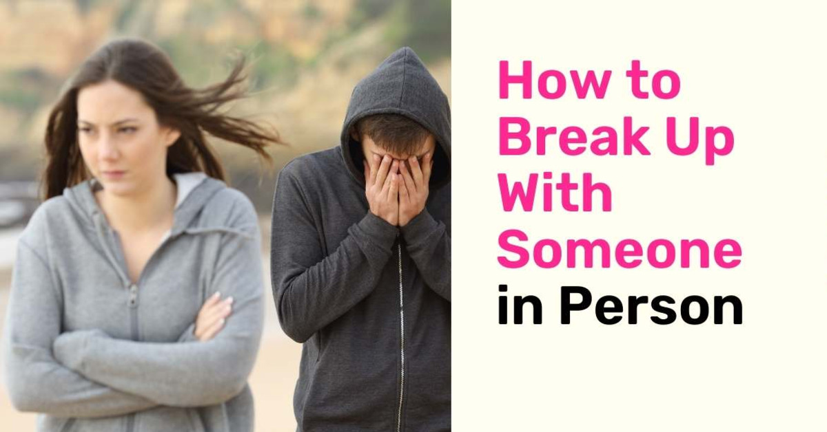 how-to-break-up-with-someone-in-person