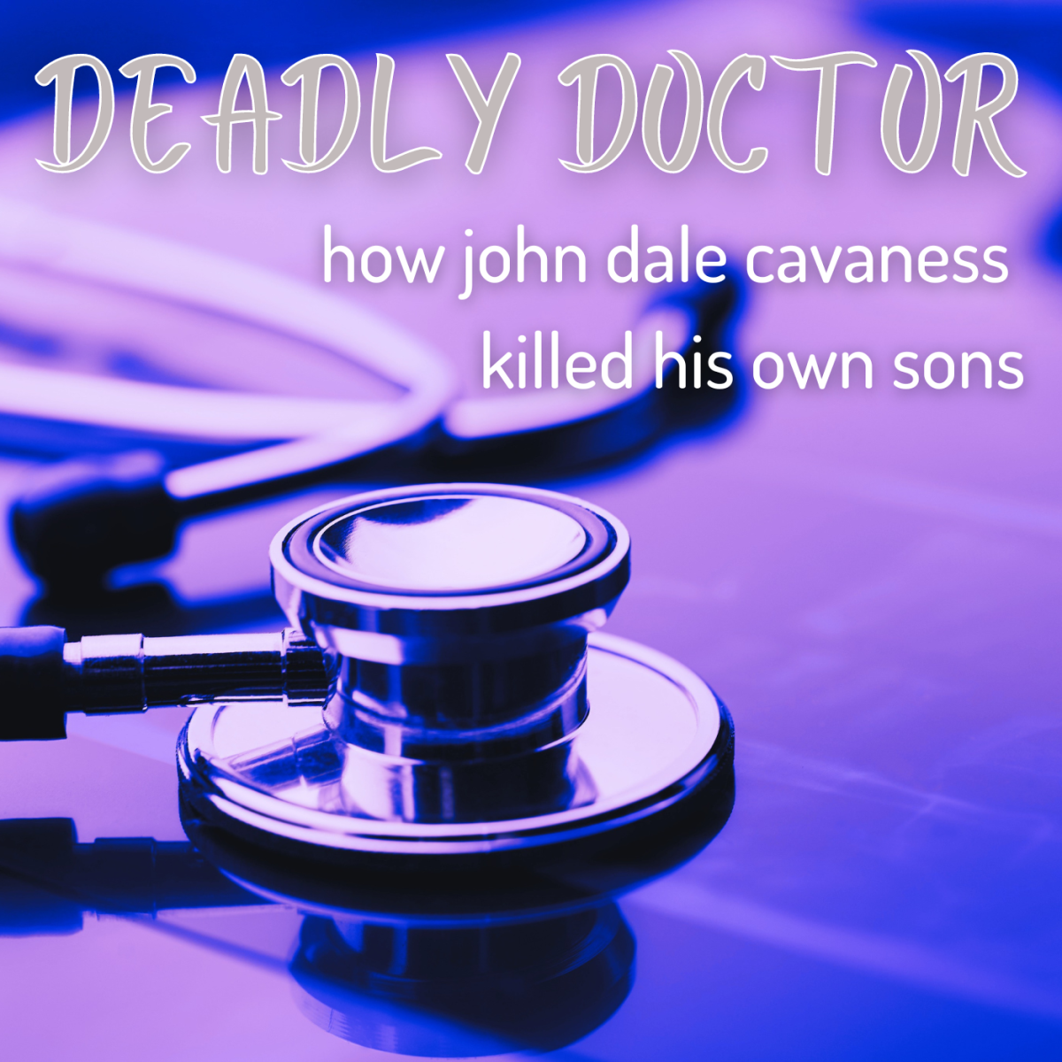 How Dr. John Dale Cavaness Murdered His Two Sons