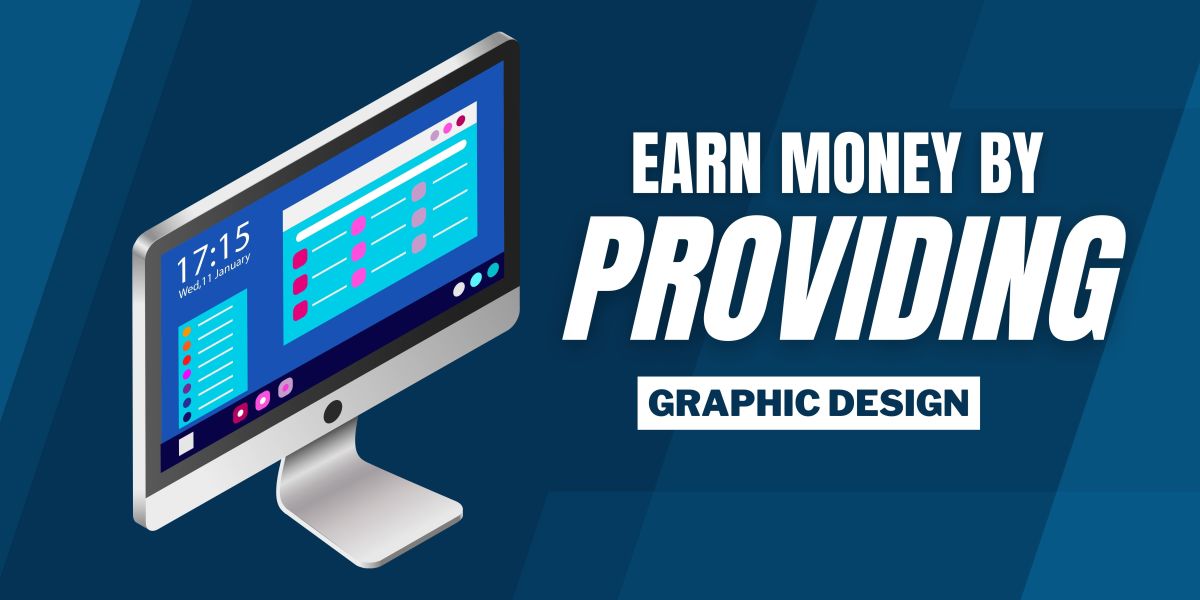 Various Ways to Earn Money by Providing Graphic Design