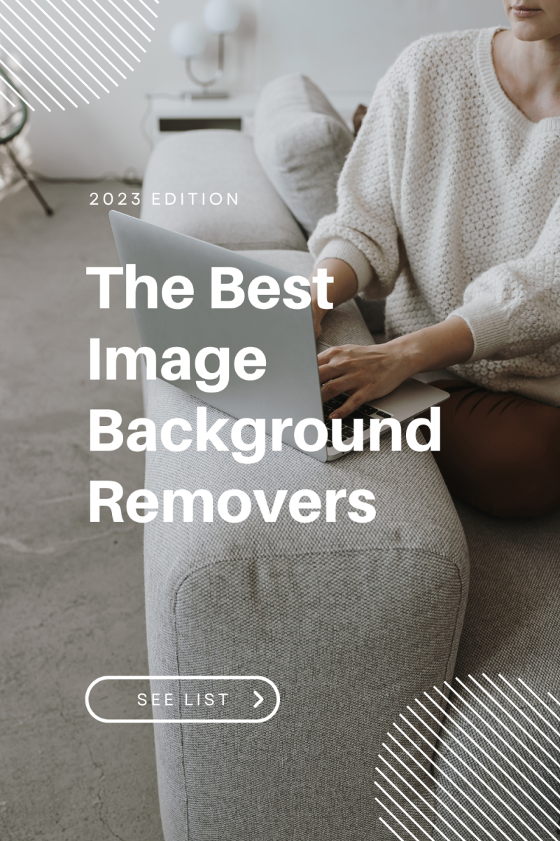 The 10 Best Image Background Removers of 2023