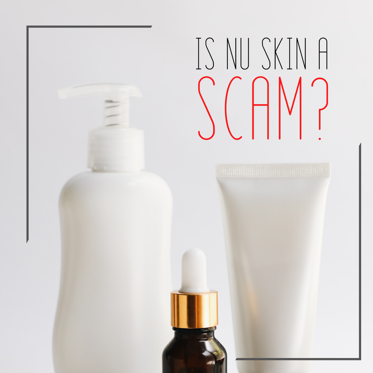 Is Nu Skin a Scam?