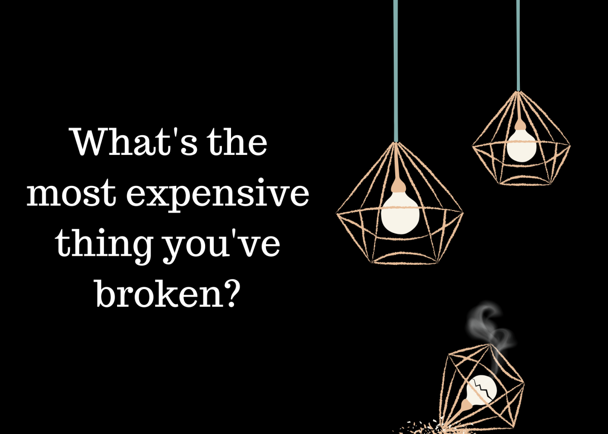 Truth question: What's the most expensive thing you've broken?