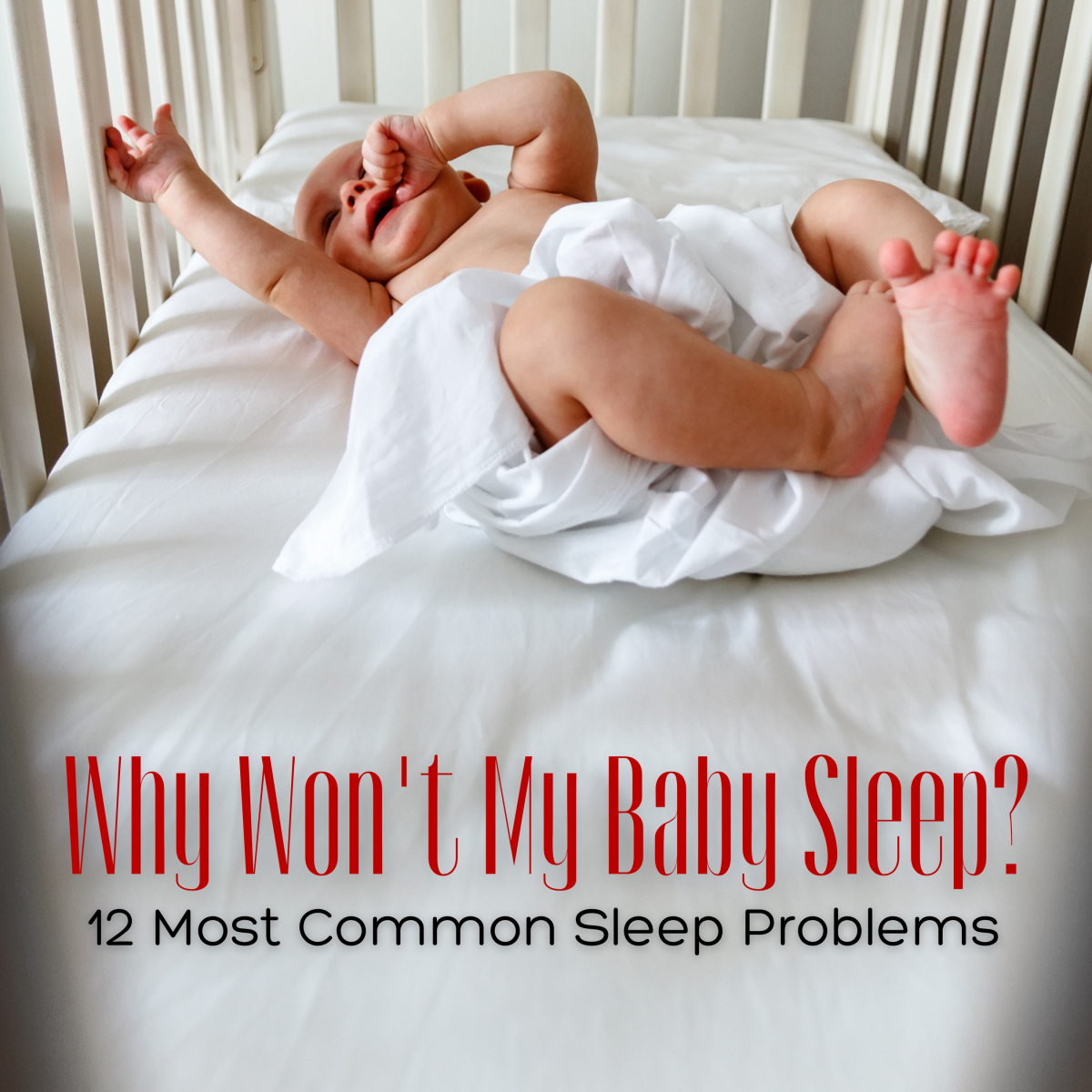 Why won't my baby sleep? 12 most common sleep problems.