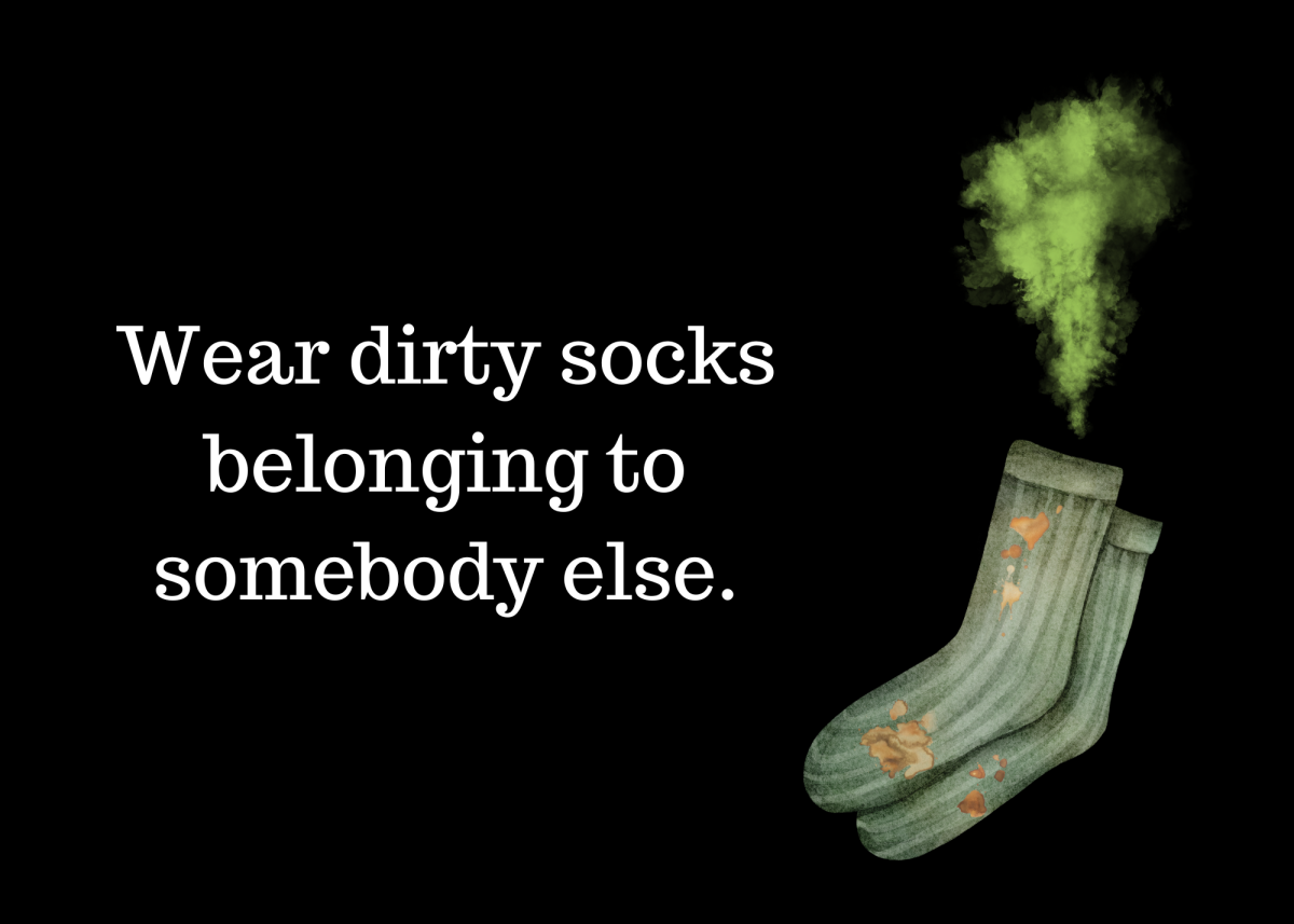 Dare idea: Wear dirty socks belonging to somebody else.