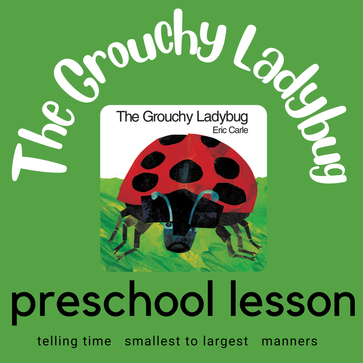 The Grouchy Ladybug Preschool  Lesson