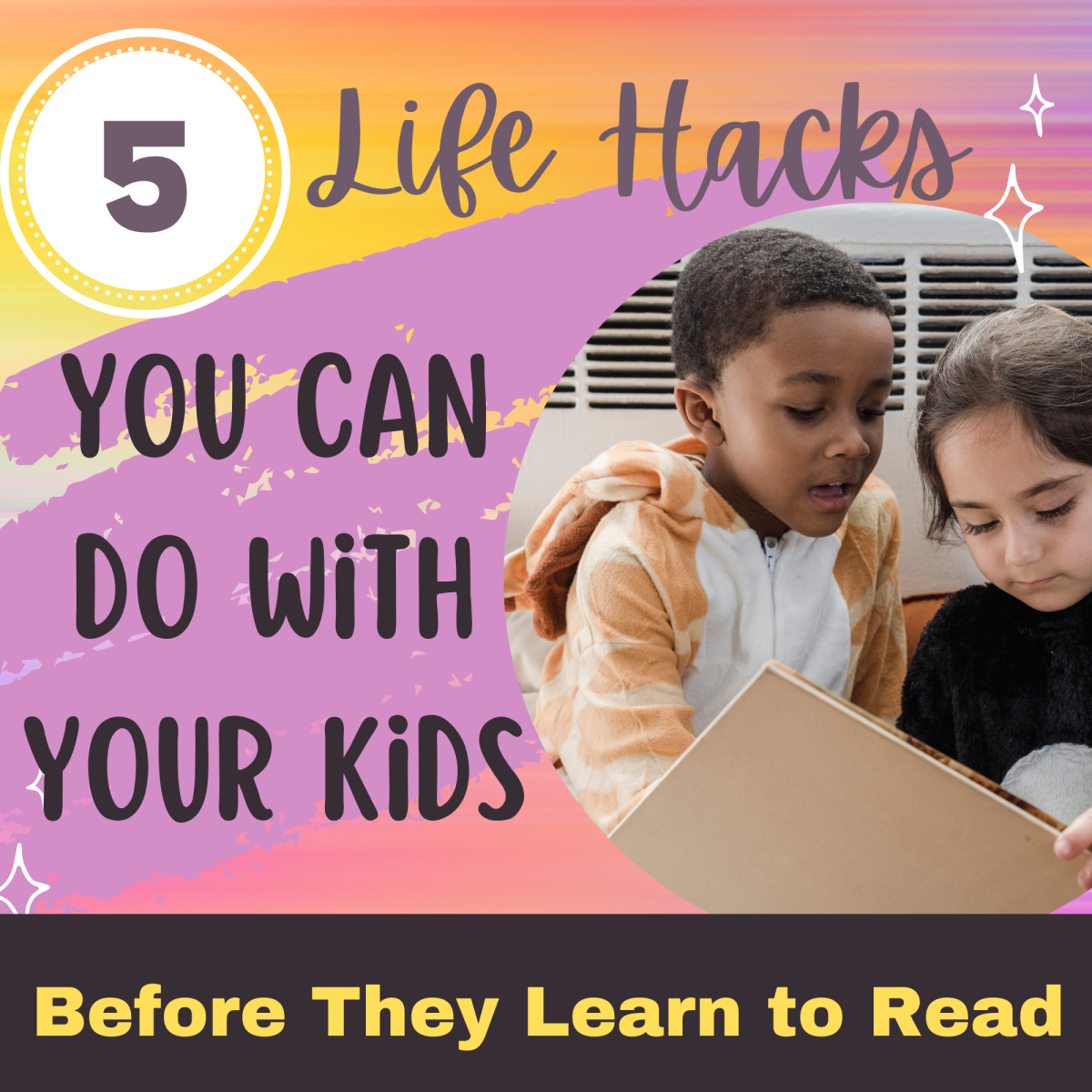 5 Life Hacks That Will Help Preschool Children Get Ready to Learn to Read