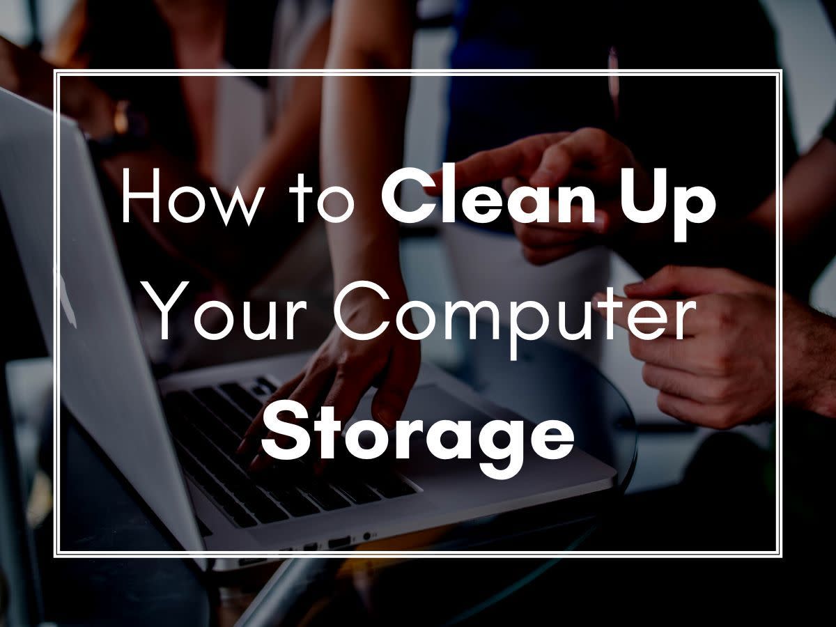 How to Clean Up Your Computer Storage the Right Way